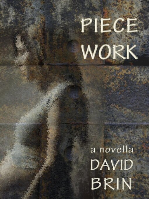 Title details for Piecework by David Brin - Available